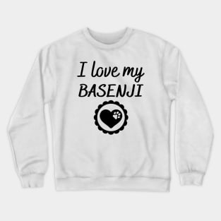 I love my Basenji Crewneck Sweatshirt